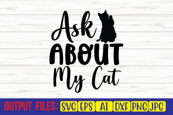 Ask About My Cat SVG Cut File