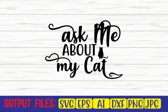 Ask Me About My Cat SVG Cut File