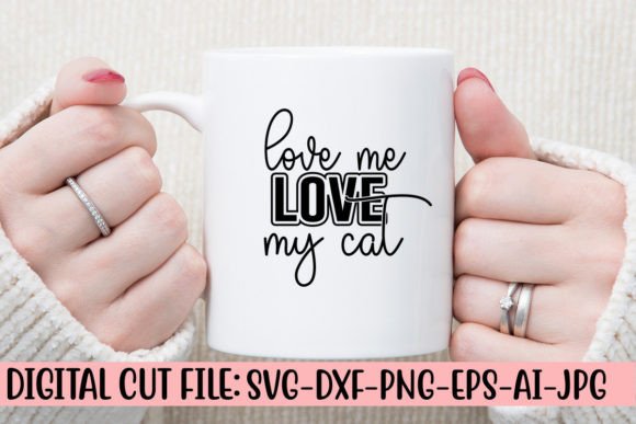 Love Me Love My Cat SVG Cut File
