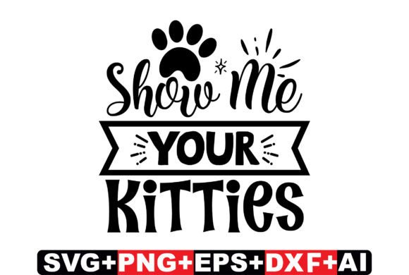 Show Me Your Kitties Cat SVG