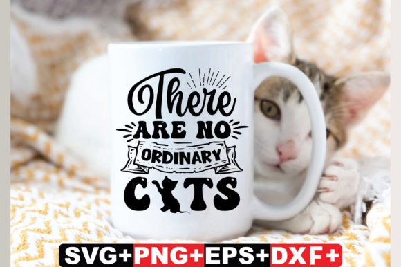 There Are No Ordinary Cats Cat SVG File
