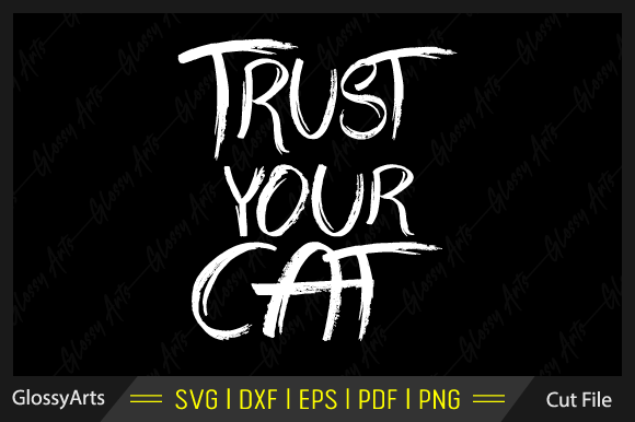 Trust Your Cat Svg Printable Cut File