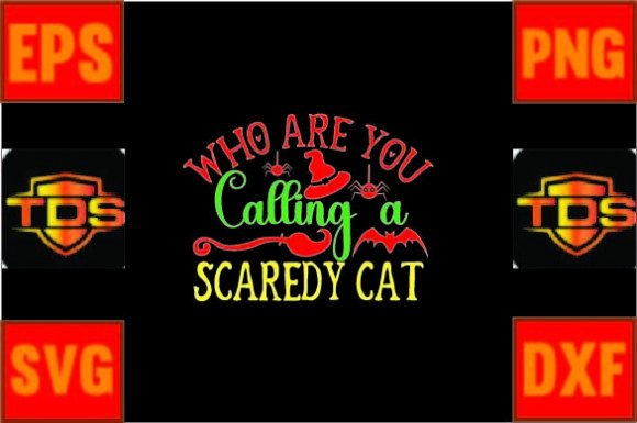 Who Are You Calling a Scaredy Cat Svg